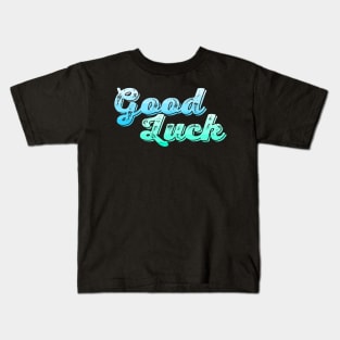 Good Luck Kids T-Shirt